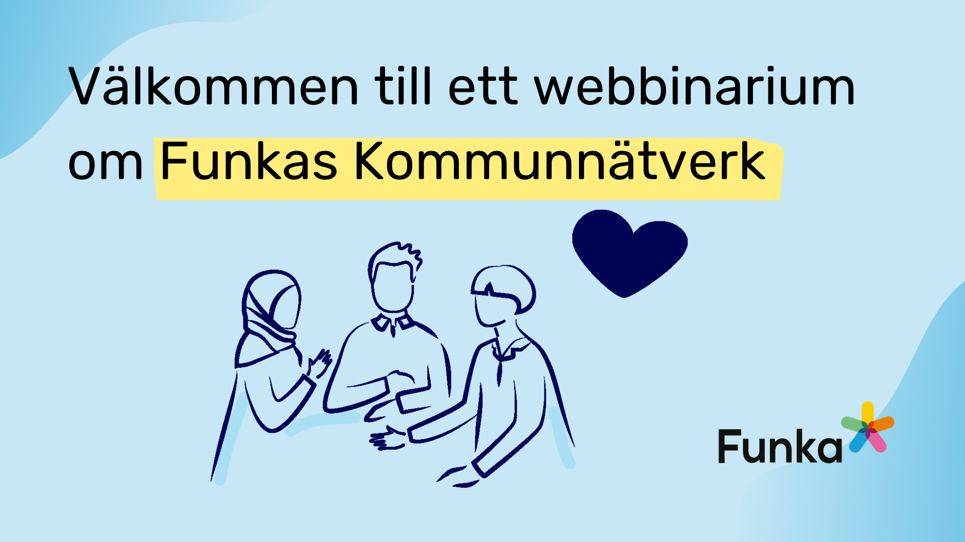 text på bild, Välkommen till ett webbinarium om Funkas Kommunnätverk. Handritade personer i dialog, hjärta illustration, Funka logo